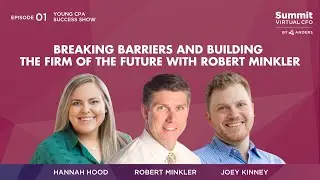 Episode 1 - Breaking Barriers and Building the Firm of the Future with Robert Minkler