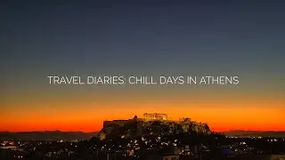 Travel Diaries: Chill Days in Athens 