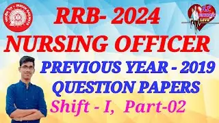 RRB- NURSING OFFICER//PREVIOUS YEAR -2019 QUESTION PAPER(Shift-I, P-02)/BY AJAYA SIR/AL MEDICAL LIVE
