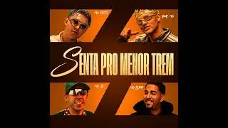 SENTA PRO MENOR TREM 🔥🎉 FULL M&Uacute;SICA 