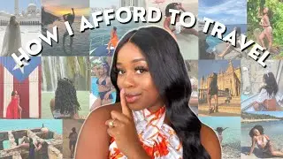 How I Afford to Travel While Young & Broke | 20+ Countries in My Early 20s