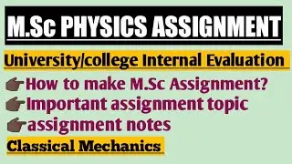 how to make msc physics assignment for internal evaluation | msc classical mechanics assignment |