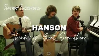 Hanson - Thinking 'Bout Somethin' - Secret Sessions