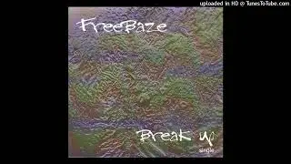 Freebaze -Break Up