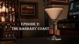 Speakeasy Coaktails Ep 2: The Barbary Coast