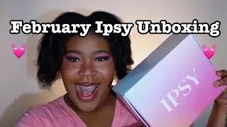 Unboxing Ipsy's February Goodies!