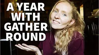 OUR YEAR WITH GATHER ROUND HOMESCHOOL | CURRICULUM REVIEW + Our FAVORITE and LEAST FAVORITE Units