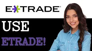 How To Use Etrade Account (2025)
