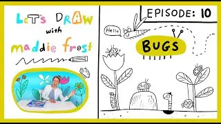 Let's Draw with Maddie Frost [Episode 10: BUGS]