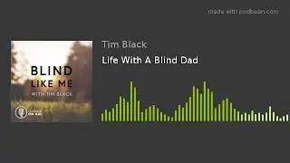 Life With A Blind Dad