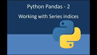 Python Pandas - 2 Working with Series indices