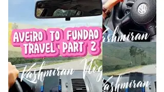 AVEIRO TO FUNDAO TRAVEL VLOG||BEAUTIFUL MOUNTAIN AREA||part 2|Portugal||KASHMIRAN136||2.0