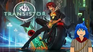 [Transistor] The power of music and a large sword!