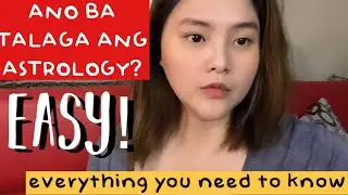 Krissy's Astrology: WHAT IS ASTROLOGY? | EXPLAINED IN THE EASIEST WAY + ASTRO BASICS! [Philippines]