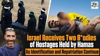 Israel Receives Two Bo*dies of Hostages Held by Hamas as Identification and Repatriation Continue