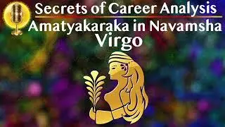 Secrets of Career - Amatyakaraka in Virgo Navamsha