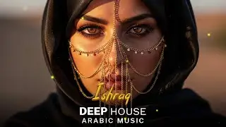 Arabic Deep House | Ishraq - Desert Oasis Mix | Oriental Vibes 2026