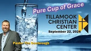 Pure Cup of Grace | Pastor Tim Scarbrough | September 22, 2024