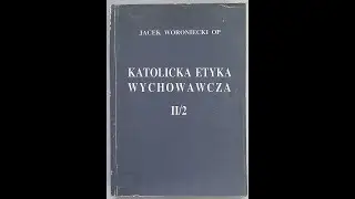 Katolicka Etyka Wychowawcza t. II/2 odc. 5