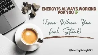 &ldquo;Energy Is Always Working for You 🌿 Even When You Feel Stuck&rdquo;