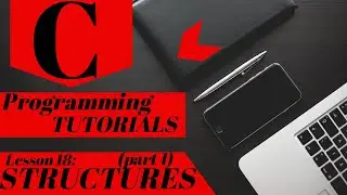 C Programming Tutorial | Lesson 18 | Structures (Part 1)