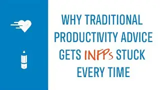 Why Traditional Productivity Advice Gets INFPs Stuck Every Time