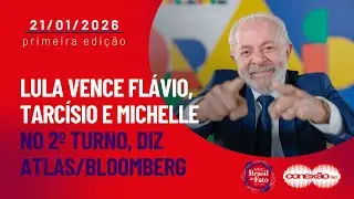 Lula vence Flávio, Tarcísio e Michelle no 2º turno, diz Atlas/Bloomberg | Conexão BdF - 1ª Edição