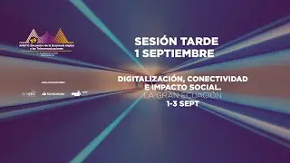 #SANTANDER39 | 1 DE SEPT | Tardes de Santander: Digitalización de Iberoamérica, un reto compartido