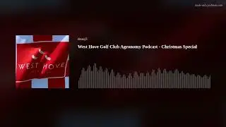 West Hove Golf Club Agronomy Podcast - Christmas Special