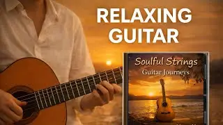 Relaxing Acoustic Guitar Music &ndash; Soulful Strings 