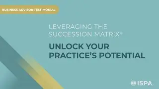 Leveraging the Succession Matrix&reg; - Business Advisor Testimonial