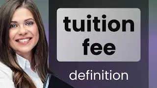 Tuition fee | what is TUITION FEE definition