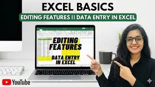 Excel Basics Editing Features || Data Entry in Excel || Lecture 02