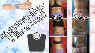 12 Kg en 2 meses - Mi experiencia al bajar de peso