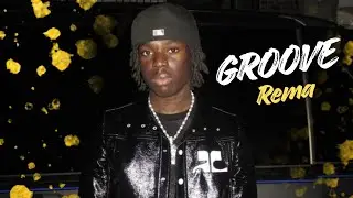 Rema - Groove (Lyrics video)