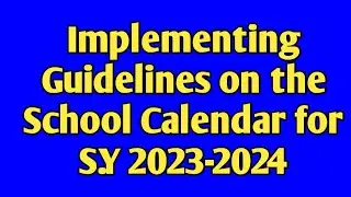Implementing Guidelines on the School Calendar for SY 2023-2024