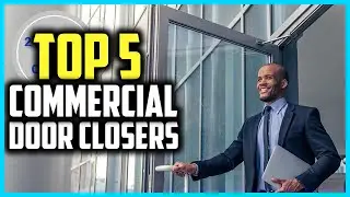 Top 5 Best Commercial Door Closers Reviews in 2025
