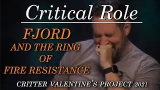 Fjord and the Ring of Fire Resistance &ndash; Critter Valentine&rsquo;s Project 2021 &ndash; (CR Spoilers Ep125)