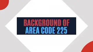 225 Area Code: Explore Everything About this Louisiana Number