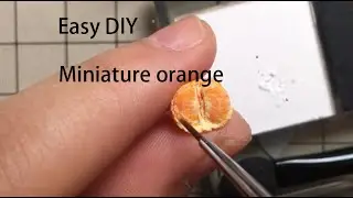 迷你模型|微缩模型|DIY Miniature Dollhouse|如何diy迷你橘子 |How to diy a mini orange