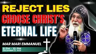 The Final Battle: Choose Christ, Reject the World’s Lies | Mar Mari Emmanuel