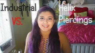 Industrial Vs. Helix Piercing (My Experience)
