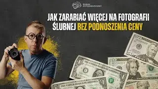 Jak zarabiać więcej na fotografii ślubnej bez podnoszenia ceny