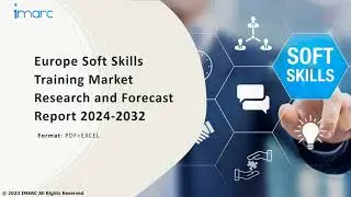 Europe Soft Skills Training Market Overview, Trends, Opportunities, Growth and Forecast by 2032