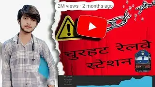 Churhat railway station kab tak me ban jayega ful video # watch ..!