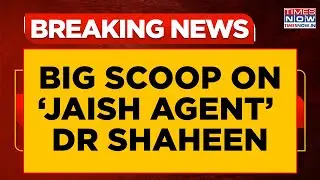 Delhi Blast Probe: Big Scoop On &lsquo;Jaish Agent&rsquo; Dr Shaheen; 'Terror Couple Executed 10/11 Plot'