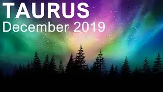 TAURUS DECEMBER 2019 TAROT READING  