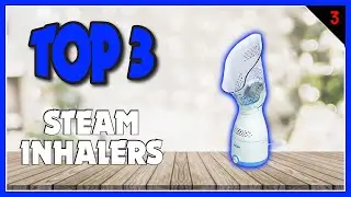 Best Steam Inhalers In 2023
