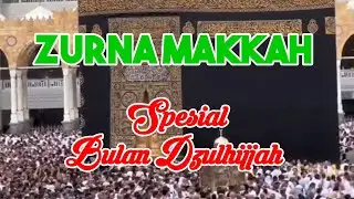 SHOLAWAT ZURNA MAKKAH COVER FULL SAMPAI HABIS || SPESIAL BULAN DZULHIJJAH 1444 H