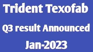 Trident Texofab Q3 Result Announced jan -23